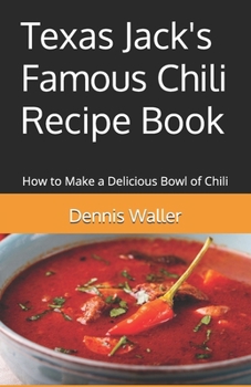 Paperback Texas Jack's Famous Chili Recipe Book: How to Make a Delicious Bowl of Chili Book