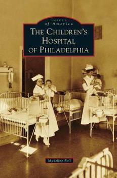 The Children's Hospital of Philadelphia - Book  of the Images of America: Pennsylvania