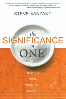 Paperback The Significance of One: How to Make Your Life Matter Book