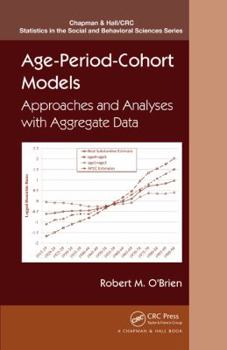Age-Period-Cohort Models: Approaches and Analyses with Aggregate Data - Book  of the Chapman & Hall/CRC Statistics in the Social and Behavioral Sciences