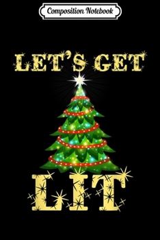 Paperback Composition Notebook: Let's Get Lit Funny Christmas Drinking Xmas Lights Journal/Notebook Blank Lined Ruled 6x9 100 Pages Book
