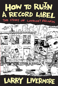 Paperback How to Ru(i)N a Record Label: The Story of Lookout Records Book