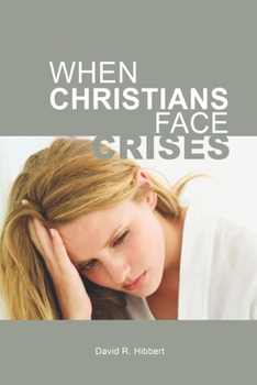 Paperback When Christians Face Crises: When Bad Things Happen To God's People Book