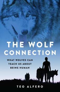 Hardcover The Wolf Connection: What Wolves Can Teach Us about Being Human Book