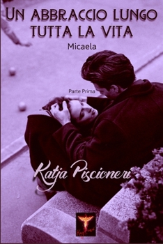 Paperback Un abbraccio lungo tutta la vita: Micaela [Italian] Book