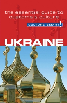 Ukraine - Culture Smart!: a quick guide to customs and etiquette (Culture Smart!) - Book  of the Culture Smart!