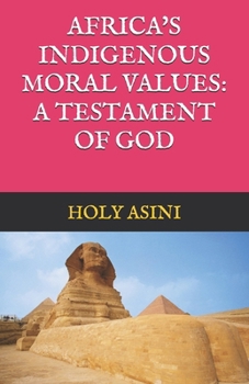 Paperback Africa's Indigenous Moral Values: A Testament of God Book