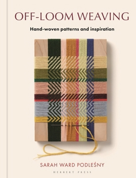 Off-Loom Weaving: Hand-woven Patterns and Inspiration