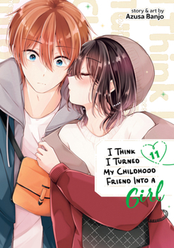 Paperback I Think I Turned My Childhood Friend Into a Girl Vol. 11 Book
