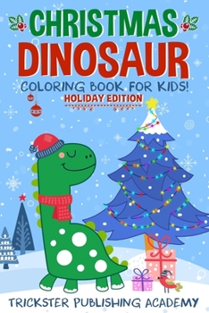 Paperback Christmas Dinosaur Coloring Book For Kids!: Holiday Edition Book