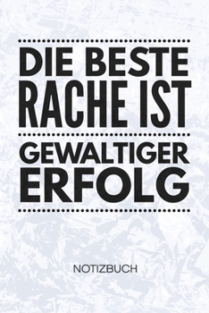 Die beste Rache ist gewaltiger Erfolg: Entrepreneur Notizbuch A5 Kariert - Geschäftsleute Heft - Business Notizheft 120 Seiten KARO - Motivierendes ... - Selbstständige Geschenk (German Edition)