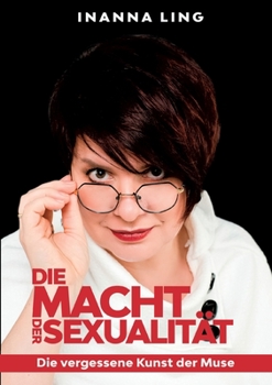 Paperback Die Macht der Sexualität: Die vergessene Kunst der Muse [German] Book