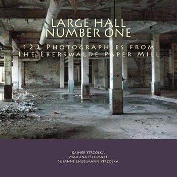 Paperback Large Hall Number One: 122 Photographies from The Eberswalde Paper Mill Book