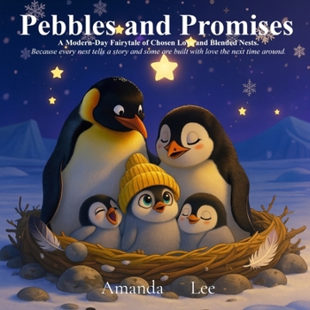 Pebbles and Promises: A Modern-Day Fairytale of Chosen Love and Blended Nests. Because every nest tells a story... and some are built with love the next time around.