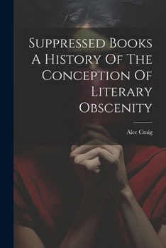 Paperback Suppressed Books A History Of The Conception Of Literary Obscenity Book