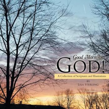 Paperback Good Morning, God!: A Collection of Scriptures and Illustrations Book