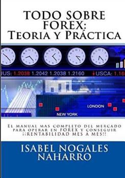 Paperback Todo Sobre Forex: Teoría y Práctica: El Manual más completo para aprender a operar Forex y conseguir ¡¡ RENTABILIDAD MES A MES !! [Spanish] Book