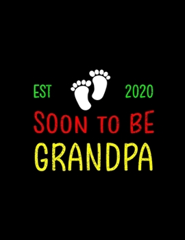 Est 2020 Soon To Be Grandpa: Pregnancy Planner And Organizer, Diary , Notebook Mother And Child