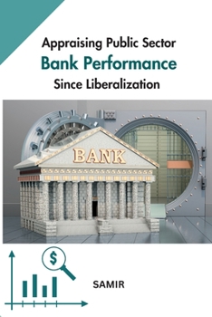 Paperback Appraising Public Sector Bank Performance since Liberalization Book