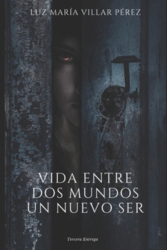 Paperback Vida entre dos mundos: Un nuevo ser [Spanish] Book