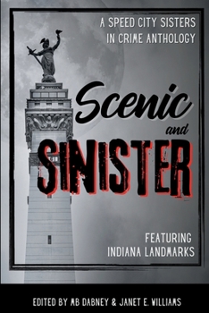 Paperback Scenic and Sinister: An Indiana Landmarks Anthology Book