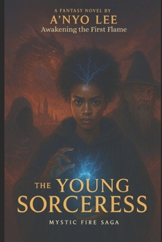 The Young Sorceress: Awakening the First Flame (The Young Wizard saga)