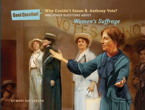 Hardcover Why Couldn't Susan B. Anthony Vote?: And Other Questions about Women's Suffrage Book