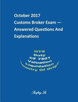 Paperback Customs Broker Exam -- Answered Questions and Explanations -- October 2017: October 2017 Book