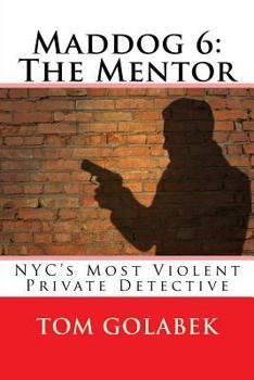 Paperback Maddog 6: The Mentor: NYC's Most Violent Private Detective Book