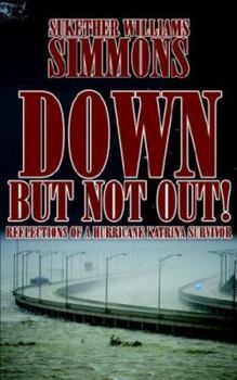 Paperback Down, But Not Out!: Reflections of a Hurricane Katrina Survivor Book