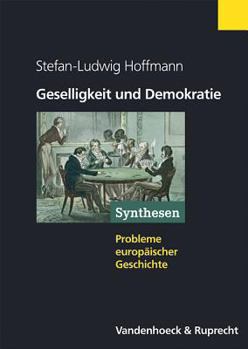 Paperback Geselligkeit Und Demokratie: Vereine Und Zivile Gesellschaft Im Transnationalen Vergleich 1750-1914 [German] Book