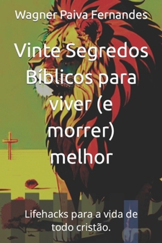 Paperback Vinte Segredos Bíblicos para viver (e morrer) melhor: Lifehacks para a vida de todo cristão. [Portuguese] Book