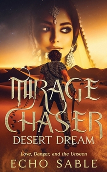 Paperback Mirage Chaser: Desert Dream: Love, Danger, and the Unseen Book