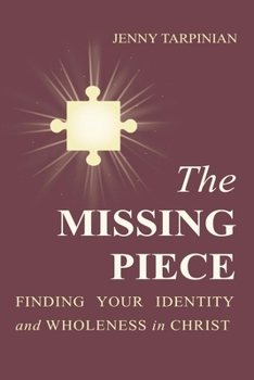 Paperback The Missing Piece: Finding Your Identity and Wholeness in Christ Book