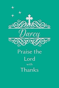 Darcy Praise the Lord with Thanks: Personalized Gratitude Journal for Women of Faith