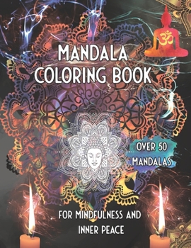 Paperback Mandala Coloring Book For Mindfulness and inner Peace Over 50 Mandalas: Find Beauty in the Present Book