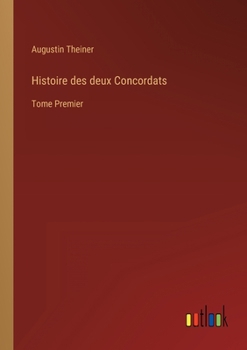 Paperback Histoire des deux Concordats: Tome Premier [French] Book