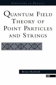 Quantum Field Theory of Point Particles and Strings (Frontiers in Physics) - Book  of the Frontiers in Physics