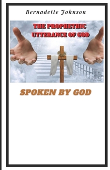 Paperback The Prophetic Utterance of God: Spoken By God Book