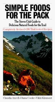 Paperback Simple Foods for the Pack: The Sierra Club Guide to Delicious Natural Foods for the Trail, Second Edition Book