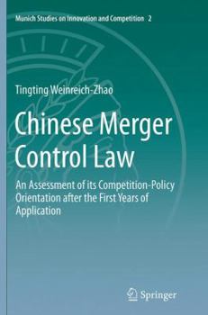 Chinese Merger Control Law: An Assessment of Its Competition-Policy Orientation After the First Years of Application