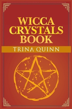 Paperback Wicca Crystals Book: Starting with Crystals and Gemstones with this Step by Step Guide. Learn about Wicca Healing Stones and Everything You Book