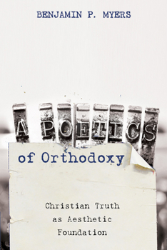 Paperback A Poetics of Orthodoxy: Christian Truth as Aesthetic Foundation Book