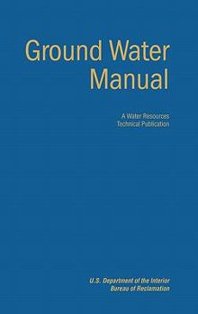 Hardcover Ground Water Manual: A Guide for the Investigation, Development, and Management of Ground-Water Resources (A Water Resources Technical Publ Book