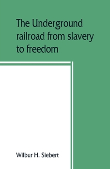 Paperback The underground railroad from slavery to freedom Book