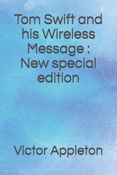 Tom Swift and His Wireless Message: or, the castaways of Earthquake island - Book #6 of the Tom Swift Sr.