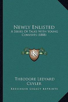 Paperback Newly Enlisted: A Series Of Talks With Young Converts (1888) Book