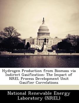 Paperback Hydrogen Production from Biomass Via Indirect Gasification: The Impact of Nrel Process Development Unit Gasifier Correlations Book