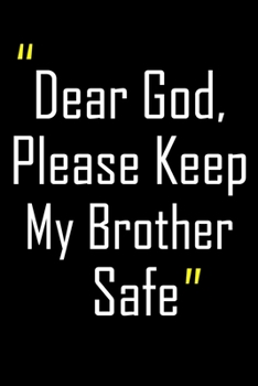Dear God, Please Keep My Brother Safe: Daily Journal & Devotional with Bible Verses about Faith, Courage & Protection - A meaningful gift for an Army Mom ... Soldier (Military Appreciation Gifts)