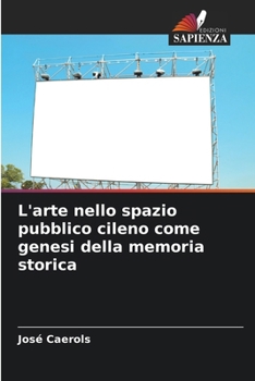 Paperback L'arte nello spazio pubblico cileno come genesi della memoria storica [Italian] Book